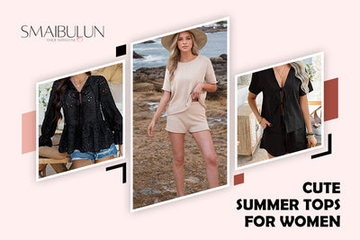 Style Up Your Summer Tops with SMAIBULUN's Trendy Collection